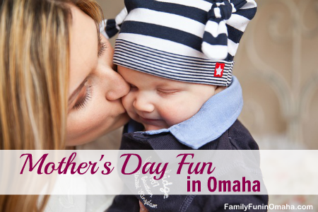 Mothers Day Fun in Omaha | Family Fun in Omaha