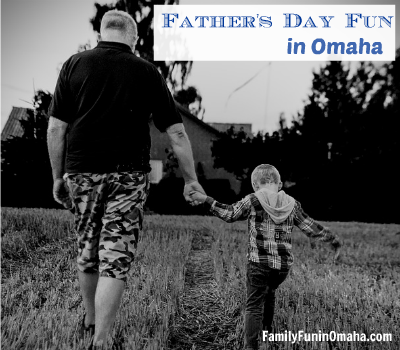 Father's Day Fun in Omaha | Family Fun in Omaha