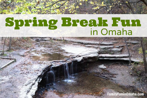 Spring Break Fun in Omaha | Family Fun in Omaha