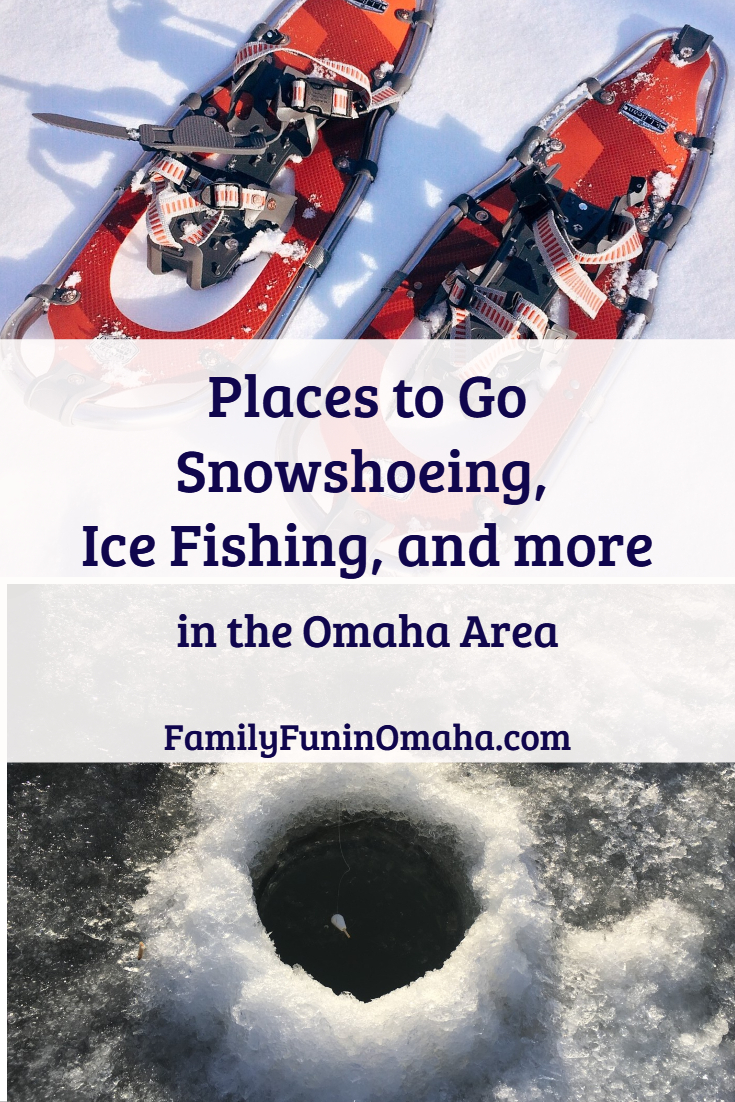 Snowshoes and an ice fishing hole with overlay text that reads Places to Go Snowshoeing, Ice Fishing and More in the Omaha Area