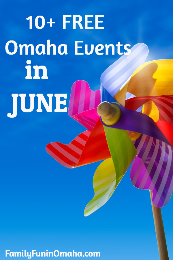 10+ FREE Omaha Events in June Family Fun in Omaha